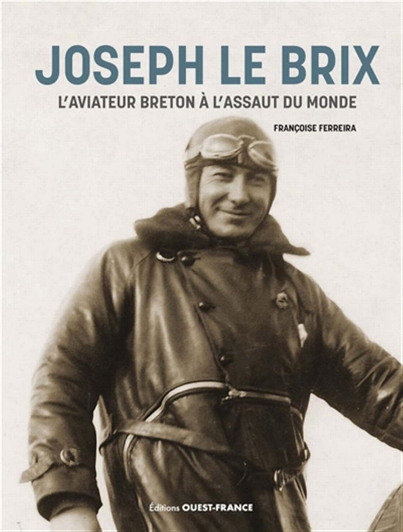 Livre. « Joseph Le Brix l’aviateur breton à l’assaut du monde » Livre. « Joseph Le Brix l’aviateur breton à l’assaut du monde »