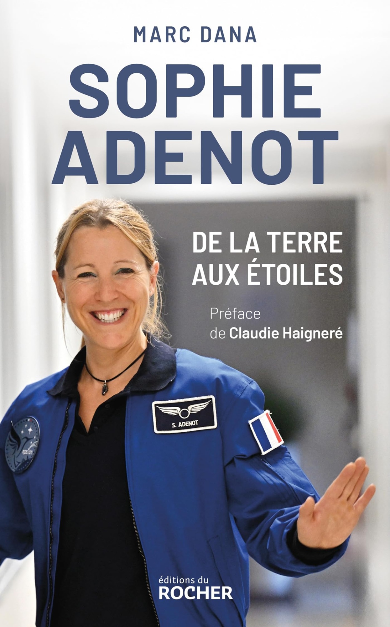 Livre. « Sophie Adenot de la Terre aux étoiles – Le destin hors norme Livre. « Sophie Adenot de la Terre aux étoiles – Le destin hors norme