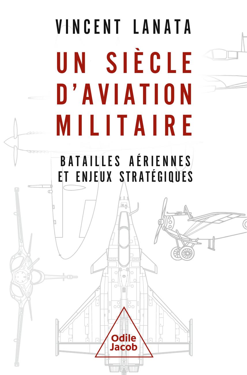 Book. “Un siècle d’aviation militaire : batailles aériennes et enjeux stratégiques”